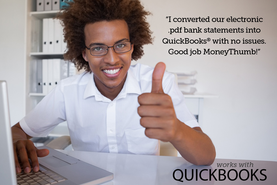 thumbs-up-office-guy MoneyThumb - PDF into QuickBooks - No Problem!